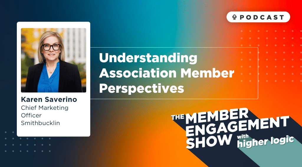 Podcast: Understanding Association Member Perspectives with Karen Saverino